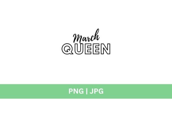 Unleash Your Inner Royalty with March Queen Graphic